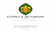 Cartas a un Lobato - GRUPO SCOUT GUARANIgruposcoutguarani.weebly.com/uploads/8/1/3/2/813270/cartas_a_un... · Maestre Scout- de un niño llamado Jaimito le escribe durante su primera