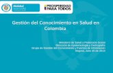Gestión del Conocimiento en Salud en Colombia · MONITOREO-INDICADORES DE GESTION RESULTADOS DT I ... BD Cuenta Alto Costo Zoonosis Medio Ambiente SUISA ad ad d d ... información