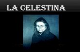 La Celestina · temas de la celestina ii temas de la celestina iii •. el realismo de la celestina • el autor: fernando de rojas(1470-1541) ...