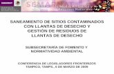 SANEAMIENTO DE SITIOS CONTAMINADOS CON LLANTAS … Tampico/Power Point... · Saneamiento de sitios contaminados por llantas de desecho en la frontera norte • 30 millones de llantas