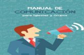 Manual de Comunicación para Iglesias y Gruposdeptocomunicacao.s3.amazonaws.com/es/2016/manual... · la comunicación interna. Siempre bajo la orientación profesional ... Nadie tiene