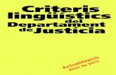 Criteris lingüístics del Departament de Justícia · Primera edició: març de 2000 Segona edició: setembre de 2005 Tercera edició: novembre de 2007 Quarta edició: abril de 2009