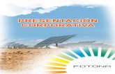 Presentación Corporativa FOTONA 2014 · El proyecto de FOTONA nace en 2005 resultado de la ... Parque fotovoltaico sobre suelo con seguimiento a 2 ejes . 5 Presentación Corporativa