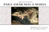 Para amar mas - mercaba.orgA/paraamarmasamaria.pdf · Son Ejemplos maravillosos que indudablemente hacen crecer en la fe y llenan el alma de felicidad y confianza y sobre todo de