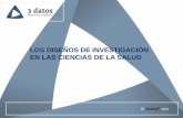 LOS DISEÑOS DE INVESTIGACIÓN EN LAS CIENCIAS DE LA SALUD …3datos.es/content/uploads/2016/03/MET-2-Disenos.pdf · 2.-Según la DIRECCIONALIDAD . PROSPECTIVOS RETROSPECTIVOS BIDIRECCIONALES