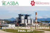RENDICIÓN PÚBLICA DE CUENTAS FINAL 2017 · El 15 de septiembre de 2010 (DS Nº0637), se crea la Empresa Azucarera San Buenaventura (EASBA). ... (POP y PDM) para su presentación