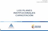 LOS PLANES INSTITUCIONALES CAPACITACIÓN - …sirecec2.esap.edu.co/admon/archivos/20170427040449.pdf · ... Participar en la elaboración del Plan Anual de formación capacitación