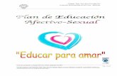PLAN DE EDUCACION AFECTIVO-SEXUAL2011-12 - Colegio Ntra Sra de la ...nsprovidenciap.es/wp-content/uploads/2013/08/afectivo.pdf · La sexualidad y la afectividad, es una dimensión