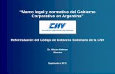 Marco legal y normativo del Gobierno Corporativo en Argentina · Los cambios son de forma y de contenido. ... Exteriorizar los motivos de la designación de ejecutivos gerenciales.
