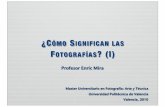 F OTOGRAFêAS ? (I) - … · Roland Barthes: análisis semiótico de la imagen fotográﬁca. ... La condición denotativa => La fotografía es un analogon perfecto de lo real. ...