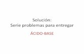 Solución: Serie problemas para entregar - Laboralfq's … · 2015-03-16 · El ácido metanoico, ... 2− 5,6 x 10−11 H 2 ... ácido disociado (o ionizado). Cuanto más desplazado