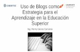 Uso de Blogs como Estrategia para el Aprendizaje en … and... · Estrategia para el Aprendizaje en la Educación Superior Ing. Henry Llanos Carranza ... •Conocer herramientas Web