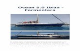 Ocean 5.0 Ibiza - Formentera · para el alquiler velero Ibiza por días como para el alquiler velero con ... una amplia nevera y un frigoríﬁco. ... • Gas butano • Menaje de