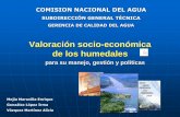 Valoración socio-económica de los humedales - gob.mx · o alterado debido al deterioro ... Análisis de costo beneficio social y financiero. ... Calidad del agua Valor comercial
