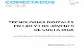 TECNOLOGÍAS DIGITALES EN LAS Y LOS JÓVENES DE COSTA RICAblogs.harvard.edu/conectadosalsur/files/2018/02/Document... · 2018-02-04 · Universidad de Costa Rica durante el año ...