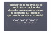 Perspectivas de registros de los conocimientos ...C3... · Carta de Atenas, 1931 Conferencia Río de Janeiro (1992) Convenio para la Salvaguarda del Patrimonio Inmaterial, UNESCO