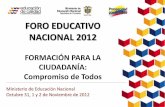 FORO EDUCATIVO NACIONAL 2012aplicaciones2.colombiaaprende.edu.co/.../18ppt.pdfSUSTENTO PEDAGÓGICO Y TEÓRICO ANTANAS MOCKUS “Ser ciudadano es,, pensar en el otro.. Asimismo, ser