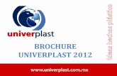 BROCHURE UNIVERPLAST 2012 - … filesus materiales, por lo que el plástico se ... Diseño, Desarrollo y Manufactura de Moldes ... proporcionado el soporte y la asesoría requerida