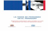 LA TRATA DE PERSONAS EN EL PARAGUAY - IOM …publications.iom.int/system/files/pdf/la_trata_personas_paraguay.pdf · constituye una de las nuevas formas de esclavitud en pleno siglo