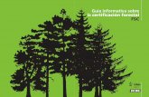 Guía informativa sobre la certificación forestal FSC · Guía informativa sobre 6 la certificación forestal FSC Guía informativa sobre 7 la certificación forestal FSC 1. Introducción
