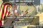 José: de necesitado a Unidad 6: proveedoriglesiabiblicabautista.org/archivos/estudios/el... · 2016-08-12 · De modo que José hizo bien en tomar esa precaución, ... llegue el