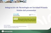Integración de Tecnología en Sanidad Privada Visión del …panelfenin.es/uploads/fenin/documentacion_jornadas/pdf-documento... · 2 La aportación del sector sanitario privado