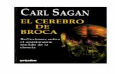 El Cerebro de Brocabiblioteca.salamandra.edu.co/libros/Sagan, Carl - El Cerebro de... · 3 Agradecimientos En cuanto a discusión de puntos específicos abordados en el texto, estoy