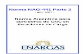 Norma NAG-441 Parte 2 - codacer.com.ar · 6 GNC: Gas Natural Comprimido, mezcla de hidrocarburos en estado gaseoso, compuesta 7 principalmente por metano, para su: Uso en automotores