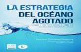 La Estrategia del Océano agotado La Estrategia del … · 7 Prólogo del editor y traductor En el año 2005 se publicó el libro Blue Ocean Strategy (La Estrategia del Océano Azul),