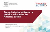 Conocimiento indígena y política educativa en América …€¦ · cultural y la diversidad de cosmovisiones; ... • Bolivia –De la castellanización al Modelo Educativo Socio