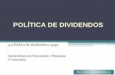 POLÍTICA DE DIVIDENDOS - web.uqroo.mxweb.uqroo.mx/archivos/jlesparza/acpef140/3.4 Dividendos.pdf · Dr. José Luis Esparza A. ... Flujo de fondos aumenta en ... Teoría de la irrelevancia