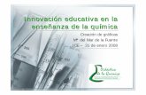 Innovación educativa en la enseñanza de la químicaquim.iqi.etsii.upm.es/didacticaquimica/actividades/PresentMar.pdf · •Destrezas en la evaluación, interpretación y síntesis