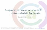 Programa de Voluntariado Universidad de Cantabria · haciendo presentaciones públicas de informes y/o campañas, solicitando colaboración a las autoridades ... Cada dos semanas