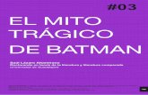 EL MITO TRÁGICO DE BATMAN - ddd.uab.cat · Resumen | | Sábado en ciudad ... El poema crea significados por medio de las citas a escenas, estados y atmósferas de Batman. El texto