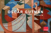 OSCAR GUTMAN - aldama.comaldama.com/files/Oscar Gutman - Pintura.pdf · trazos de realidad, en lo que Avelina Lésper, en el ensayo que sigue a estas líneas, llama “paisajes fragmentarios”.