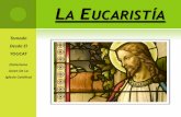 La Eucaristía - iglesia.weebly.comiglesia.weebly.com/uploads/8/1/8/1/81814/6.-_la_eucarista_segun_el... · En la liturgia de la Palabra Intervlenen todos. Aveces, escuchando a Dios.