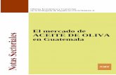 El mercado de ACEITE DE OLIVA en Guatemala€¦ · Fuente: Secretaría de Integración Económica Centroamericana -SIECA ( ) VERSION ACTUALIZADA Octubre de 2005 . ... El año 2004