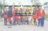 Comisión Vecinal “Canteras Villa Yatay” · El siguiente trabajo tiene el objetivo de conocer el ... (Vice Presidenta), Gisela Zampa (Secretaria), Guadalupe Vera (Pro Secretaria),