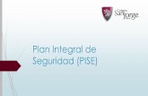 Plan Integral de Seguridad (PISE) - … · Metodología de trabajo permanente ... Establecer un procedimiento normalizado de evacuación para todos los ... No use ascensores en caso