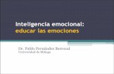 Inteligencia emocional: educar las emociones fernandez.pdf · •LeDoux: Primero sentimos y luego pensamos •Damasio: Hipótesis del marcador somático Intuición •Primero sentimos
