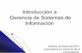 Introducción a Gerencia de Sistemas de Información – … · Gerencia de Sistemas de Información Análisis de Sistemas 2011 Licenciatura en Ciencias de la Computación . Introducción