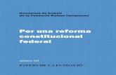 Per una reforma constitucional federal · estatutari català que culminaria amb la Sentència del Tribunal Constitucional ... la Unió Europea, successió de la Corona, ... la reforma