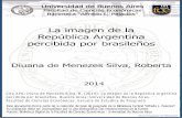 La imagen de la Republica Argentina Percibida Por …bibliotecadigital.econ.uba.ar/.../1502-0033_DiuanaDeMenezesSilvaR.pdf · Diuana de Menezes Silva, Roberta ... dónde quiere llegar