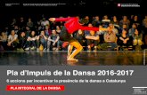 Pla d’Impuls de la Dansa 2016-2017 - Sala de premsa ...premsa.gencat.cat/pres_fsvp/docs/2016/10/21/12/13/0960304f-6cf1-4... · Diego Sinniger, Lali Ayguadé, o Toni Jodar entre