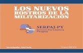  · LOS NUEVOS ROSTROS DE LA MILITARIZACIÓN. 2. Editado por: Servicio Paz y Justicia – Paraguay (SERPAJ PY) Tte Prieto 354 e/ Tte Rodi y Dr. Insfrán. Casilla de …