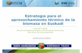 Estrategia para el aprovechamiento térmico de la … · aprovechamiento térmico de la biomasa en Euskadi 18 de junio de 2013 Jesus Mª Casado ... Balance neutro CO 2 Reducción