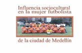 008 Influencia sociocultural en la mujer futbolistaviref.udea.edu.co/contenido/pdf/017_influencia_socio... · 2011-04-29 · hueso blanco del carácter. El deporte ... aspectos de