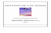 Destino de las Almas - Antares, Asociación de … · 2 Destino de las Almas 2001, Michael Newton Digitalizador: Patricia Revisión digital: Ximena R. L-01 – 29/12/03 Después de