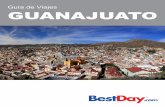 Guía de Viajes GUANAJUATO - images.bestday.com · UN POCO DE HISTORIA Los primeros pobladores en el estado de Guanajuato fueron los purépechas, que en el siglo XVI, ... de sus torres