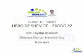 CLASES DE TORAH LIBRO DE SHEMOT EXODO #2 · LIBRO DE SHEMOT - EXODO • 2:1 Y fue un hombre de la casa (tribu) de Leví, fue y tomó por esposa a una hija de Leví. Vayelej ish mibeyt
